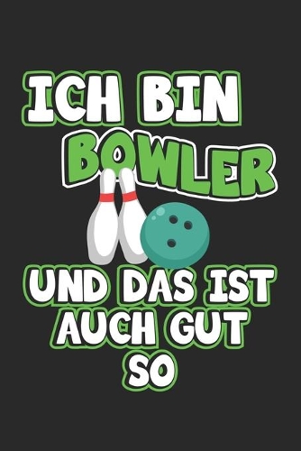 Ich bin Bowler und das ist auch gut so