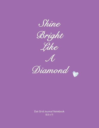 Shine Bright Like a Diamond: Dot Grid Journal Notebook, Soft Cover, Mauve, 110 Pages 8.5x11