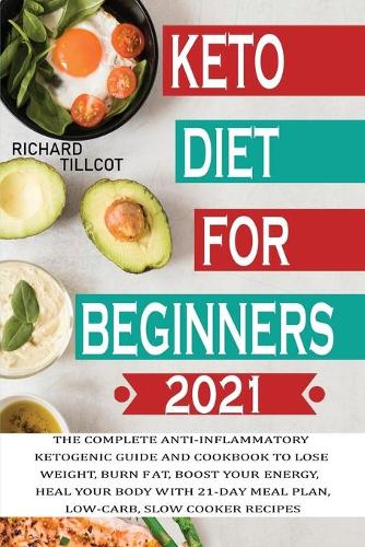 K&#1077;to D&#1110;&#1077;t For B&#1077;g&#1110;nn&#1077;rs 2021: Th&#1077; com&#1088;l&#1077;t&#1077; &#1072;nt&#1110;-&#1110;nfl&#1072;mm&#1072;tory k&#1077;tog&#1077;n&#1110;c gu&#1110;d&#1077; &#1072;nd cookboo(2 Weight Loss Diet Plan)