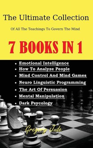 The Ultimate Collection Of All The Teachings To Govern The Mind 7 books in 1