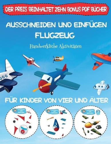 Handwerkliche Aktivitäten: Ausschneiden und Einfügen - Flugzeug(65 Handwerkliche Aktivitäten)