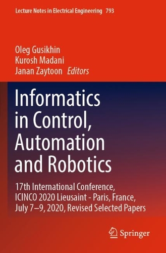 Informatics in Control, Automation and Robotics: 17th International Conference, ICINCO 2020 Lieusaint - Paris, France, July 7–9, 2020, Revised Selected Papers(793 Lecture Notes in Electrical Engineering)