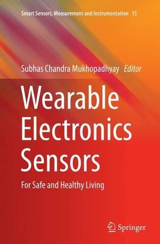 Wearable Electronics Sensors: For Safe and Healthy Living(15 Smart Sensors, Measurement and Instrumentation)