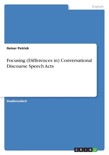 Focusing (Differences in) Conversational Discourse Speech Acts: (German)
