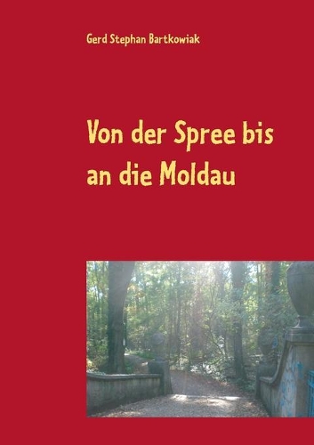 Von der Spree bis an die Moldau: Die Flucht aus Ostdeutschland(German)