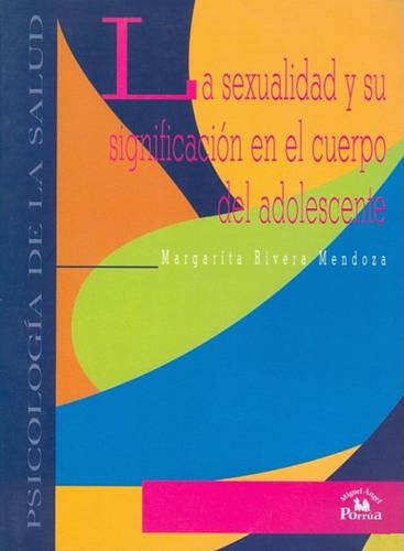 La Sexualidad y Su Significacion En El Cuerpo del Adolescente