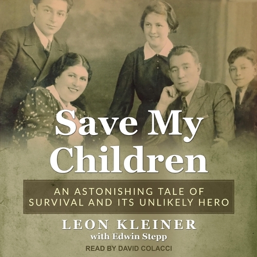 Save My Children: An Astonishing Tale of Survival and Its Unlikely Hero