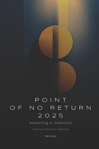 Point of No Return 2025: Awakening or Extinction