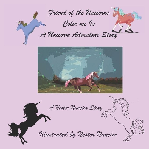 Friend of the Unicorns Color me In a Unicorn Adventure Story: Color the Unicorns in as you follow their Adventures with Rocky and Cliff Unicorn Hunters. Who will Win?