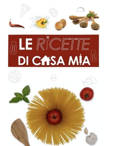 Le Ricette Di Casa Mia Il ricettario