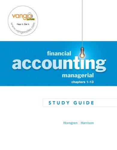 Study Guide for Financial and Managerial Accounting,  Chapters 1-13