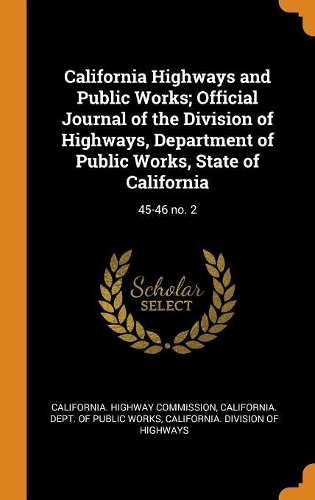 California Highways and Public Works; Official Journal of the Division of Highways, Department of Public Works, State of California