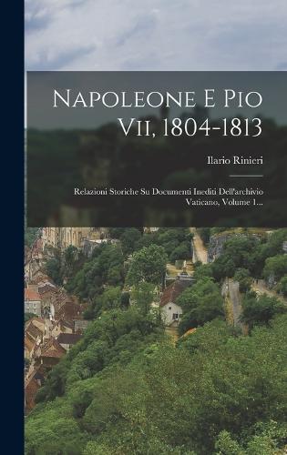 Napoleone E Pio Vii, 1804-1813
