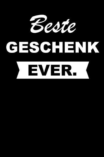 Beste Geschenk Ever.: Notizbuch Journal Tagebuch Taschenbuch Merkbuch to Do Schreibheft Für Männer Und Frauen - Ideenbuch 110 Seiten Liniert