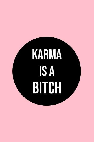 Karma is a Bitch