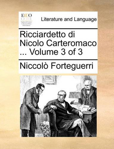 Ricciardetto Di Nicolo Carteromaco ... Volume 3 of 3: (Italian)