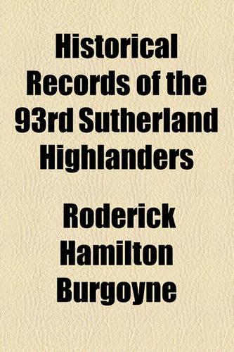 Historical Records of the 93rd Sutherland Highlanders
