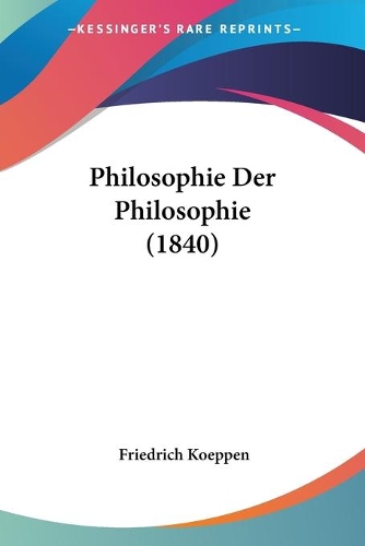 Philosophie Der Philosophie (1840): (German)