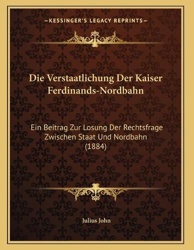 Die Verstaatlichung Der Kaiser Ferdinands-Nordbahn
