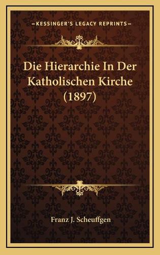 Die Hierarchie In Der Katholischen Kirche (1897)