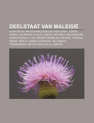 Deelstaat Van Maleisie: Hoofdstad Van Een Maleisische Deelstaat, Johor, Kedah, Kelantan, Kuala Lumpur, Malakka, Maleisische Subnationale Vlag(Dutch)