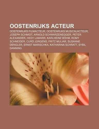 Oostenrijks Acteur: Oostenrijks Filmacteur, Oostenrijks Musicalacteur, Joseph Schmidt, Arnold Schwarzenegger, Peter Alexander, Hedy Lamarr(Dutch)