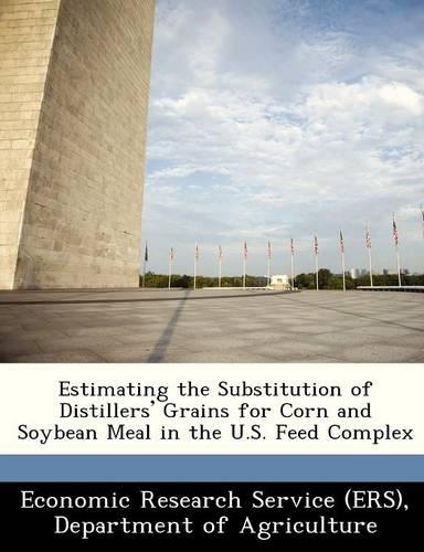 Estimating the Substitution of Distillers' Grains for Corn and Soybean Meal in the U.S. Feed Complex: (English)