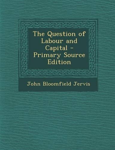 The Question of Labour and Capital - Primary Source Edition
