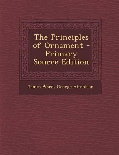 The Principles of Ornament - Primary Source Edition