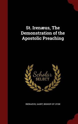 St. Irenæus, the Demonstration of the Apostolic Preaching