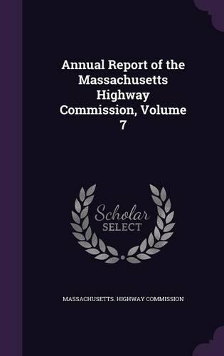 Annual Report of the Massachusetts Highway Commission, Volume 7