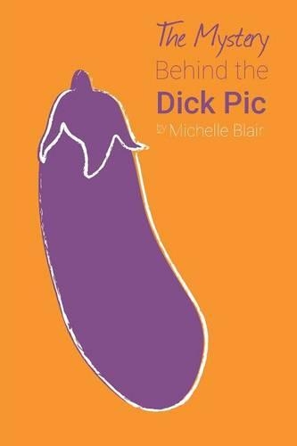The Mystery Behind the Dick Pic: (English)