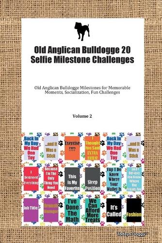 Old Anglican Bulldogge 20 Selfie Milestone Challenges Old Anglican Bulldogge Milestones for Memorable Moments, Socialization, Fun Challenges Volume 2