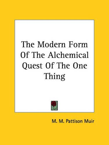 The Modern Form Of The Alchemical Quest Of The One Thing: (English)