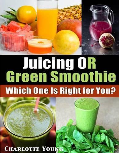 Juicing or Green Smoothie
