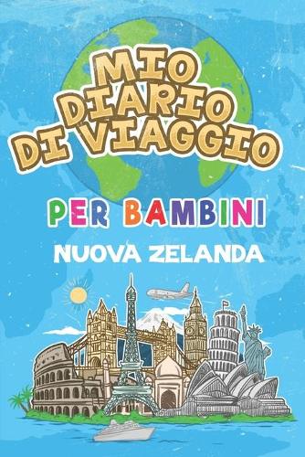 Mio Diario Di Viaggio Per Bambini Nuova Zelanda: 6x9 Diario di viaggio e di appunti per bambini I Completa e disegna I Con suggerimenti I Regalo perfetto per il tuo bambino per le tue vacanze in Nu