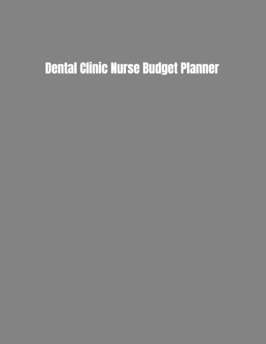 Dental Clinic Nurse Budget Planner: Expense Finance Budget By A Year Monthly Weekly & Daily Bill Budgeting Planner And Organizer Tracker Workbook Journal