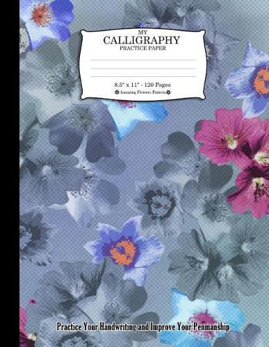 My Calligraphy Practice Paper. 8.5 X 11 - 120 Pages