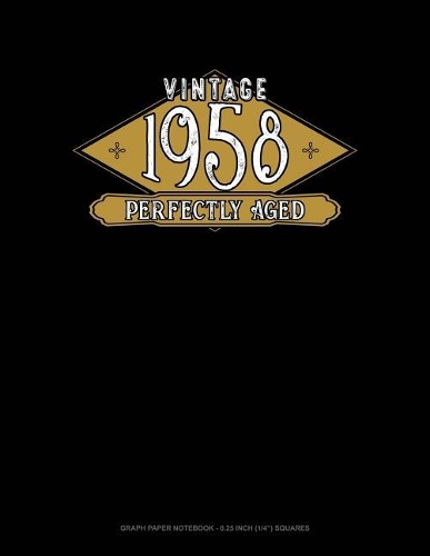 Vintage 1958 Perfectly Aged: Graph Paper Notebook - 0.25 Inch (1/4) Squares(511 Graph Paper Notebook - 0.25 Inch (1/4") Squares)