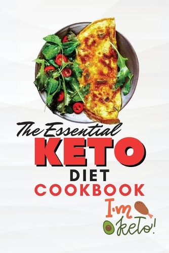 The Essential Keto Diet Cookbook: Homemade Keto Recipes for Smart People