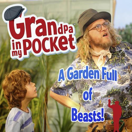 A Grandpa in My Pocket - A Garden Full of Beasts