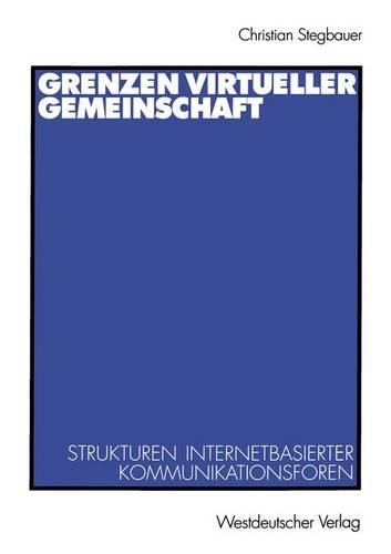 Grenzen virtueller Gemeinschaft: Strukturen internetbasierter Kommunikationsforen(German)