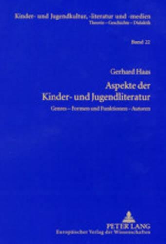 Aspekte Der Kinder- Und Jugendliteratur: Genres - Formen Und Funktionen - Autoren(22 Kinder- Und Jugendkultur, -Literatur Und -Medien)