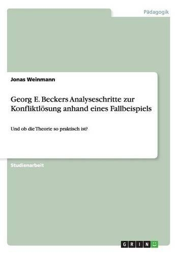 Georg E. Beckers Analyseschritte zur Konfliktlösung anhand eines Fallbeispiels
