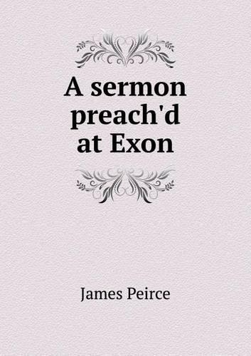 A sermon preach'd at Exon: (English)