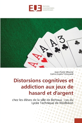 Distorsions cognitives et addiction aux jeux de hasard et d'argent