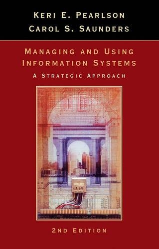 Managing and Using Information Systems: A Strategic Approach