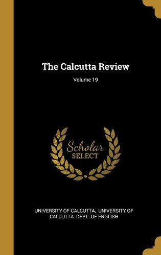 The Calcutta Review; Volume 19