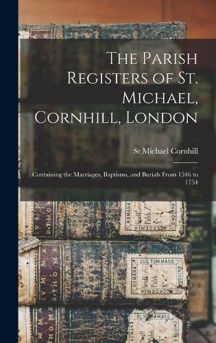 The Parish Registers of St. Michael, Cornhill, London