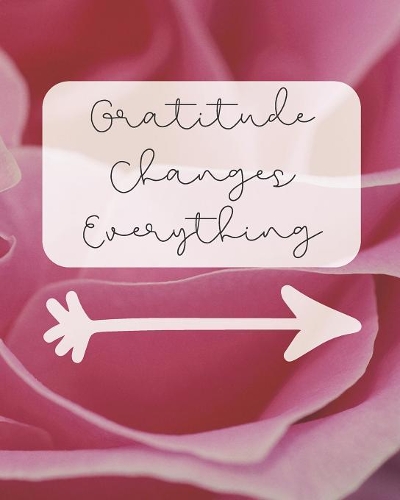Gratitude Changes Everything: Gratitude Journal / Notebook / Diary Gift with Daily Affirmations, Prompts, Goals, and Journaling